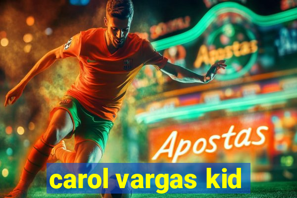 carol vargas kid